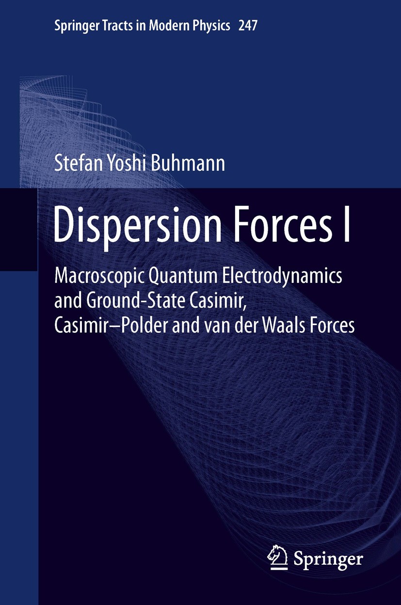 Titlebook: Dispersion Forces I; Macroscopic Quantum Stefan Yoshi Buhmann Book 2012 Springer-Verlag Berlin Heidelberg 2012 Atom-field interactions.Ato Titlebook: Dispersion Forces I; Macroscopic Quantum Stefan Yoshi Buhmann Book 2012 Springer-Verlag Berlin Heidelberg 2012 Atom-field interactions.Ato