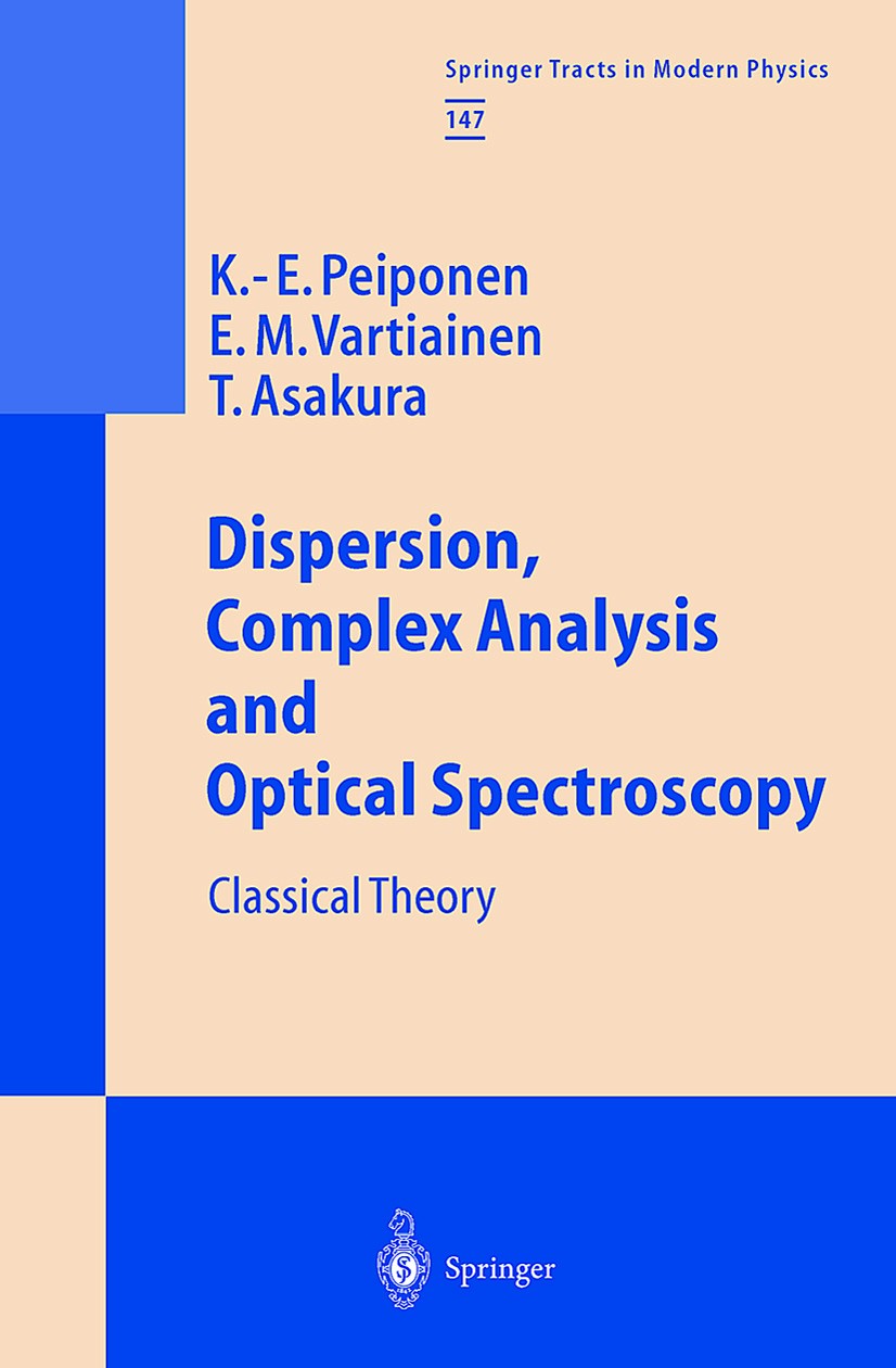 Titlebook: Dispersion, Complex Analysis and Optical Spectroscopy; Classical Theory Kai-Erik Peiponen,Erik M. Vartiainen,Toshimitsu As Book 1999 Spring Titlebook: Dispersion, Complex Analysis and Optical Spectroscopy; Classical Theory Kai-Erik Peiponen,Erik M. Vartiainen,Toshimitsu As Book 1999 Spring