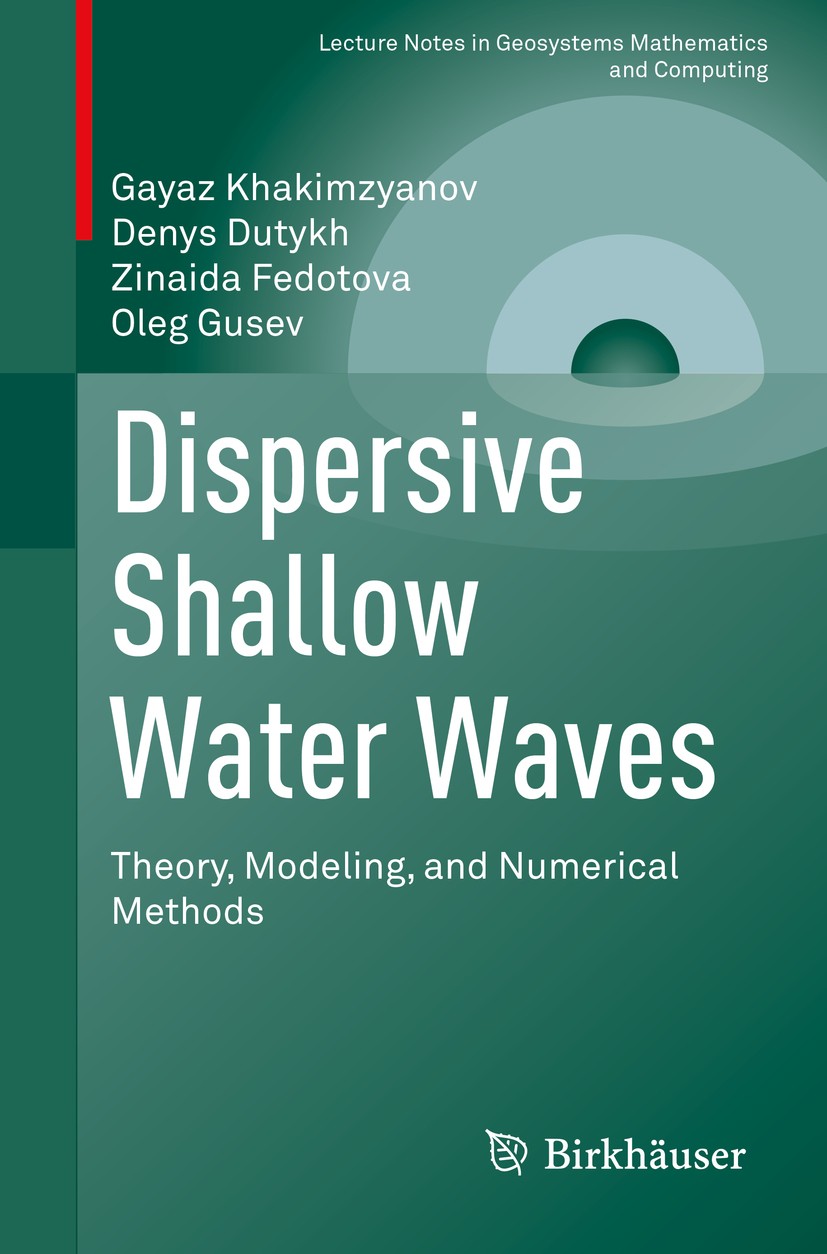 Titlebook: Dispersive Shallow Water Waves; Theory, Modeling, an Gayaz Khakimzyanov,Denys Dutykh,Oleg Gusev Book 2020 Springer Nature Switzerland AG 20 Titlebook: Dispersive Shallow Water Waves; Theory, Modeling, an Gayaz Khakimzyanov,Denys Dutykh,Oleg Gusev Book 2020 Springer Nature Switzerland AG 20