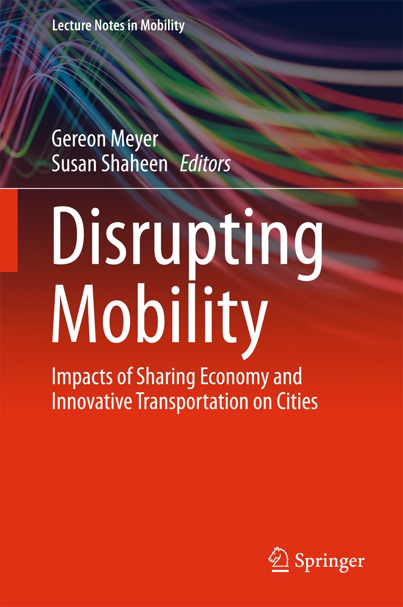 Titlebook: Disrupting Mobility; Impacts of Sharing E Gereon Meyer,Susan Shaheen Book 2017 Springer International Publishing AG 2017 Innovative transpo Titlebook: Disrupting Mobility; Impacts of Sharing E Gereon Meyer,Susan Shaheen Book 2017 Springer International Publishing AG 2017 Innovative transpo