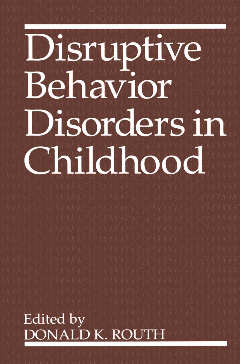 Titlebook: Disruptive Behavior Disorders in Childhood; Donald K. Routh Book 1994 Springer Science+Business Media New York 1994 Antisocial Behavior.at Titlebook: Disruptive Behavior Disorders in Childhood; Donald K. Routh Book 1994 Springer Science+Business Media New York 1994 Antisocial Behavior.at