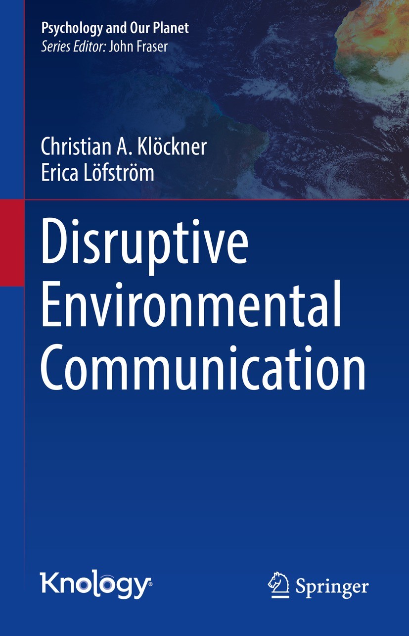 Titlebook: Disruptive Environmental Communication; Christian A. Klöckner,Erica Löfström Book 2022 The Editor(s) (if applicable) and The Author(s), un Titlebook: Disruptive Environmental Communication; Christian A. Klöckner,Erica Löfström Book 2022 The Editor(s) (if applicable) and The Author(s), un