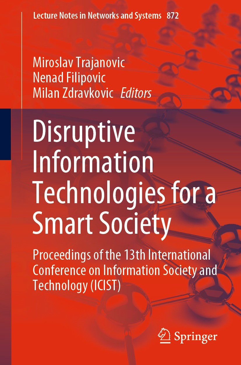 Titlebook: Disruptive Information Technologies for a Smart Society; Proceedings of the 1 Miroslav Trajanovic,Nenad Filipovic,Milan Zdravkov Conference Titlebook: Disruptive Information Technologies for a Smart Society; Proceedings of the 1 Miroslav Trajanovic,Nenad Filipovic,Milan Zdravkov Conference
