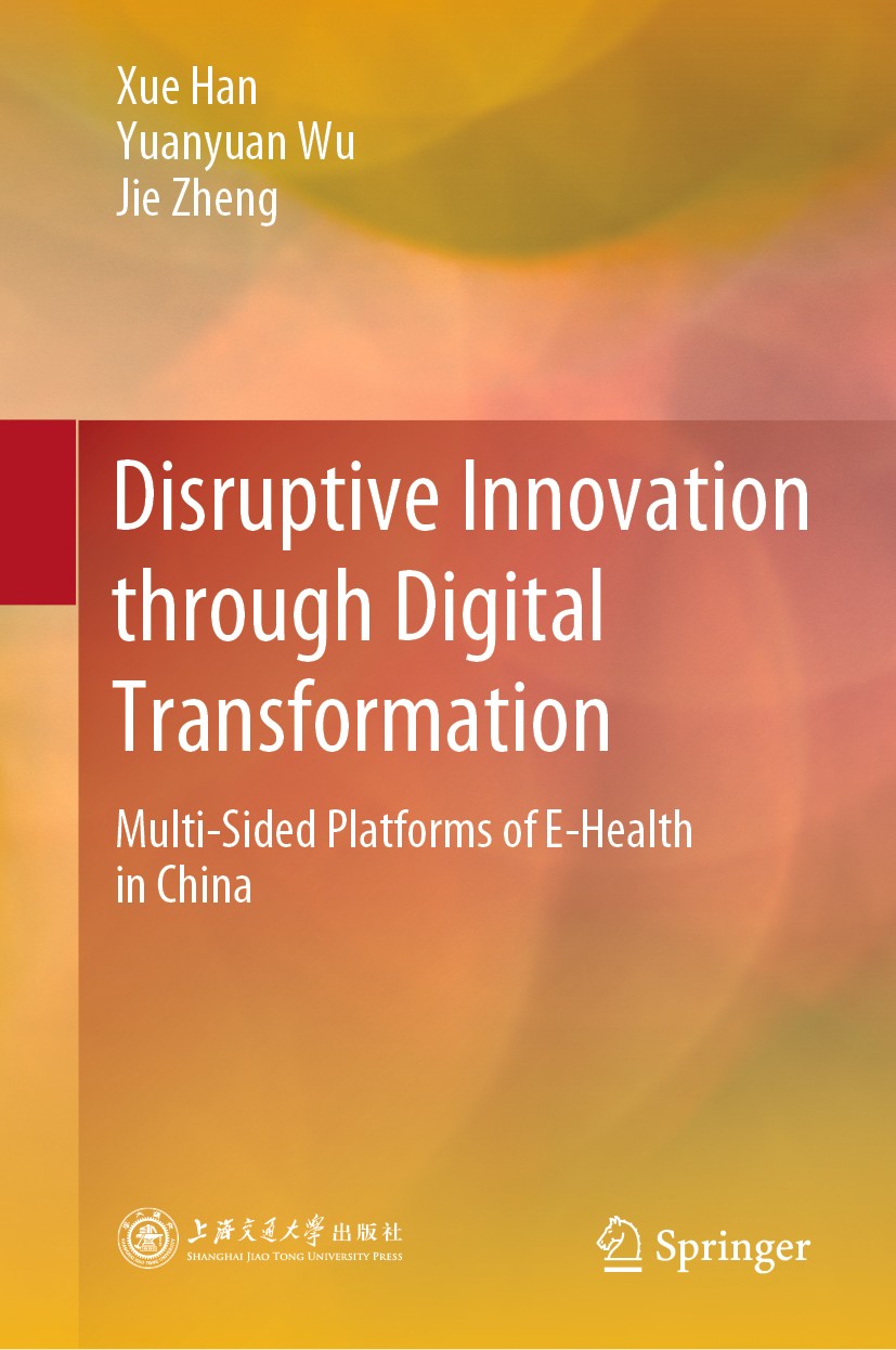 Titlebook: Disruptive Innovation through Digital Transformation; Multi-Sided Platform Xue Han,Yuanyuan Wu,Jie Zheng Book 2020 Shanghai Jiao Tong Unive Titlebook: Disruptive Innovation through Digital Transformation; Multi-Sided Platform Xue Han,Yuanyuan Wu,Jie Zheng Book 2020 Shanghai Jiao Tong Unive