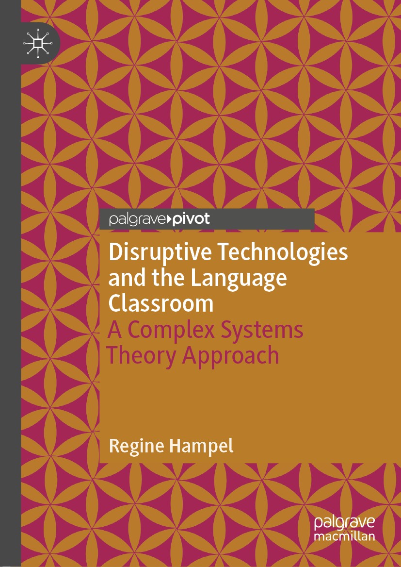 Titlebook: Disruptive Technologies and the Language Classroom; A Complex Systems Th Regine Hampel Book 2019 The Editor(s) (if applicable) and The Auth Titlebook: Disruptive Technologies and the Language Classroom; A Complex Systems Th Regine Hampel Book 2019 The Editor(s) (if applicable) and The Auth