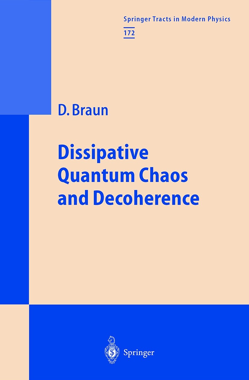 Titlebook: Dissipative Quantum Chaos and Decoherence; Daniel Braun Book 2001 Springer-Verlag Berlin Heidelberg 2001 Decoherence.Dissipation.Quantum C Titlebook: Dissipative Quantum Chaos and Decoherence; Daniel Braun Book 2001 Springer-Verlag Berlin Heidelberg 2001 Decoherence.Dissipation.Quantum C