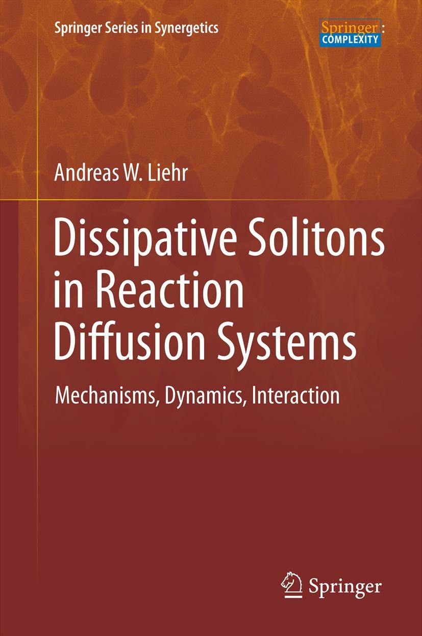Titlebook: Dissipative Solitons in Reaction Diffusion Systems; Mechanisms, Dynamics Andreas W. Liehr Book 2013 Springer-Verlag Berlin Heidelberg 2013 Titlebook: Dissipative Solitons in Reaction Diffusion Systems; Mechanisms, Dynamics Andreas W. Liehr Book 2013 Springer-Verlag Berlin Heidelberg 2013