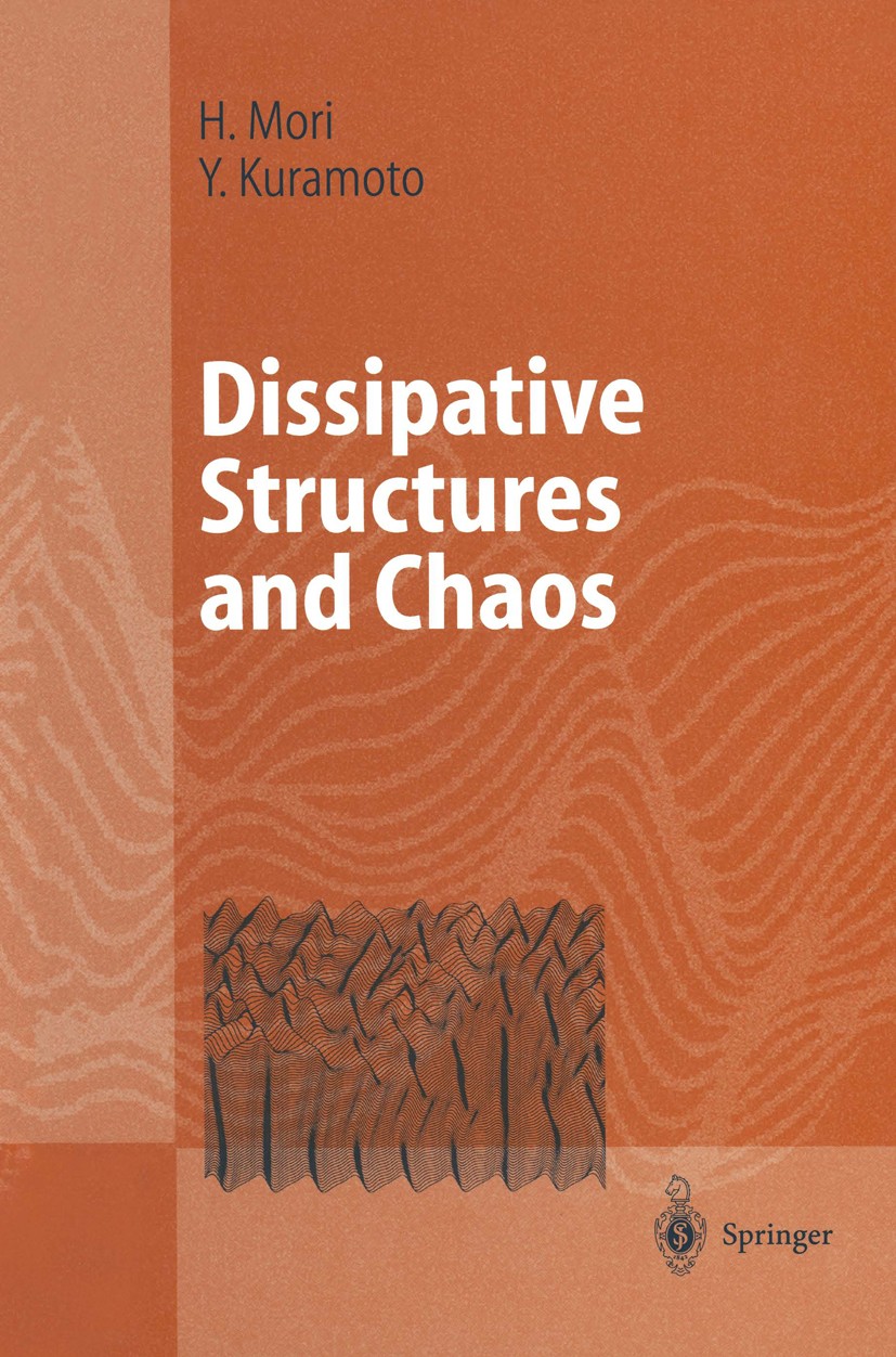 Titlebook: Dissipative Structures and Chaos; Hazime Mori,Yoshiki Kuramoto Textbook 1998 Springer-Verlag Berlin Heidelberg 1998 Chaos.Chaotic Attracto Titlebook: Dissipative Structures and Chaos; Hazime Mori,Yoshiki Kuramoto Textbook 1998 Springer-Verlag Berlin Heidelberg 1998 Chaos.Chaotic Attracto