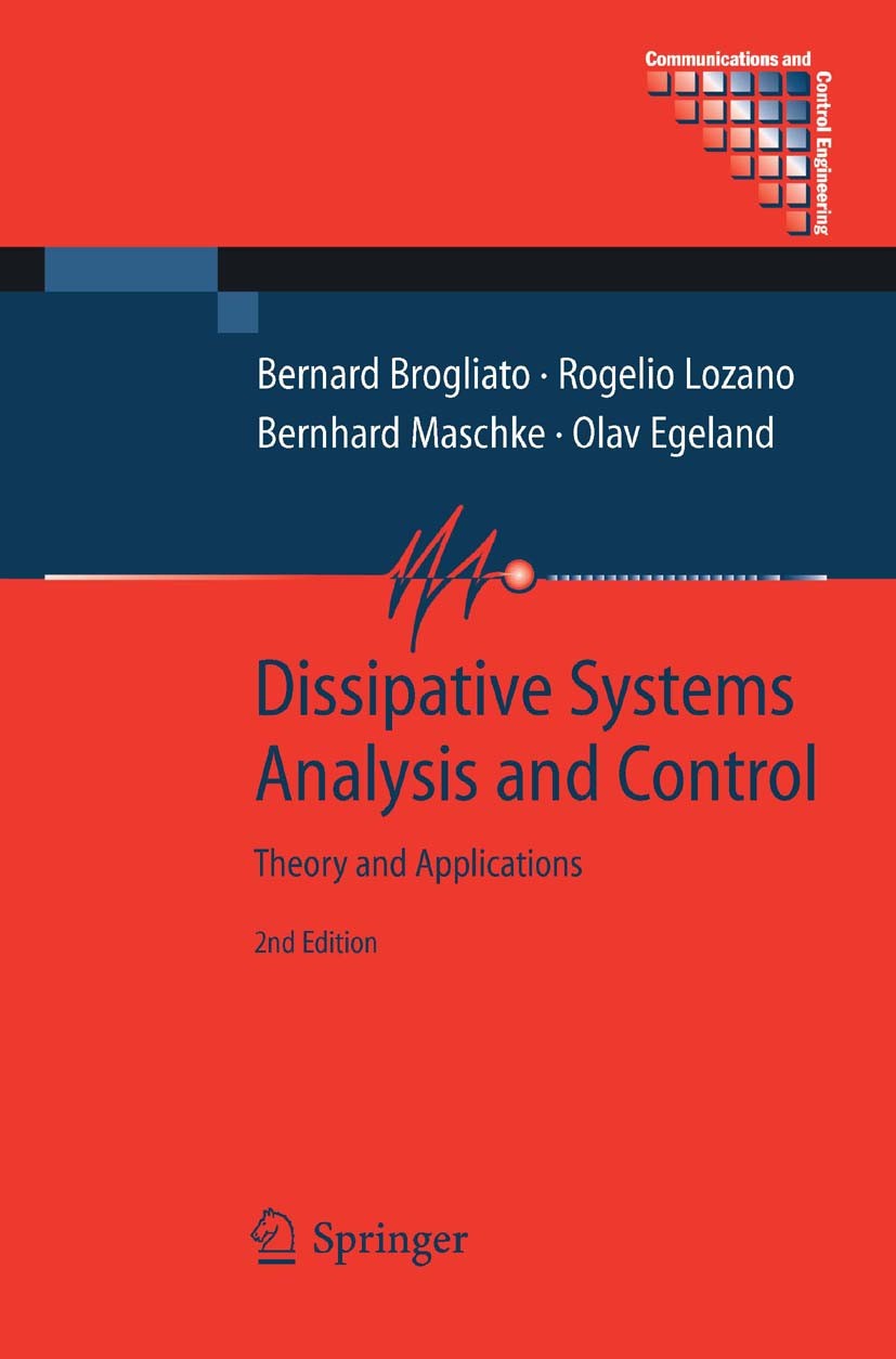 Titlebook: Dissipative Systems Analysis and Control; Theory and Applicati Bernard Brogliato,Bernhard Maschke,Olav Egeland Book 20072nd edition Springe Titlebook: Dissipative Systems Analysis and Control; Theory and Applicati Bernard Brogliato,Bernhard Maschke,Olav Egeland Book 20072nd edition Springe