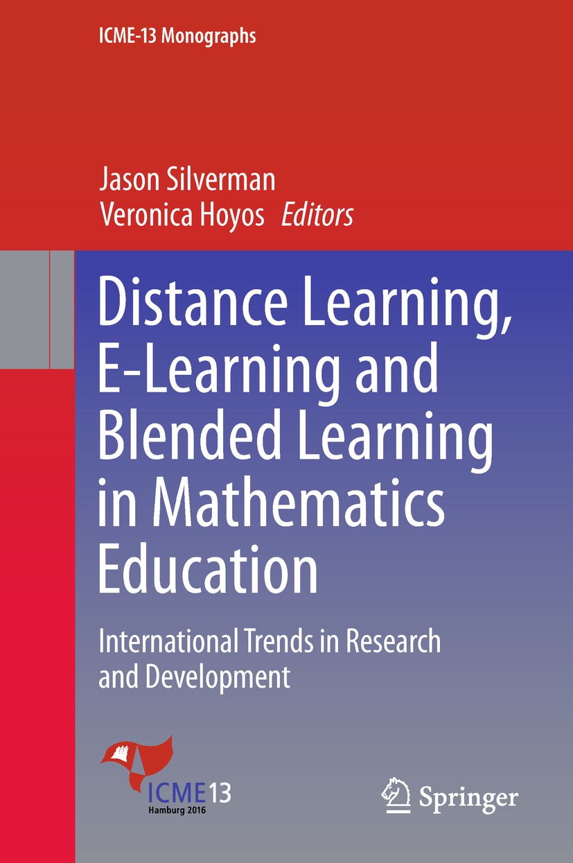 Titlebook: Distance Learning, E-Learning and Blended Learning in Mathematics Education; International Trends Jason Silverman,Veronica Hoyos Book 2018 Titlebook: Distance Learning, E-Learning and Blended Learning in Mathematics Education; International Trends Jason Silverman,Veronica Hoyos Book 2018