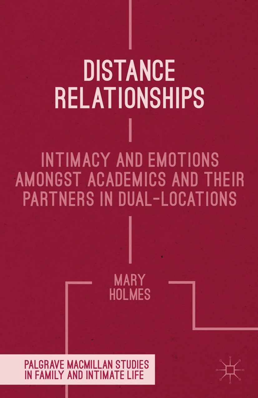 Titlebook: Distance Relationships; Intimacy and Emotion Mary Holmes Book 2014 Palgrave Macmillan, a division of Macmillan Publishers Limited 2014 Dist Titlebook: Distance Relationships; Intimacy and Emotion Mary Holmes Book 2014 Palgrave Macmillan, a division of Macmillan Publishers Limited 2014 Dist
