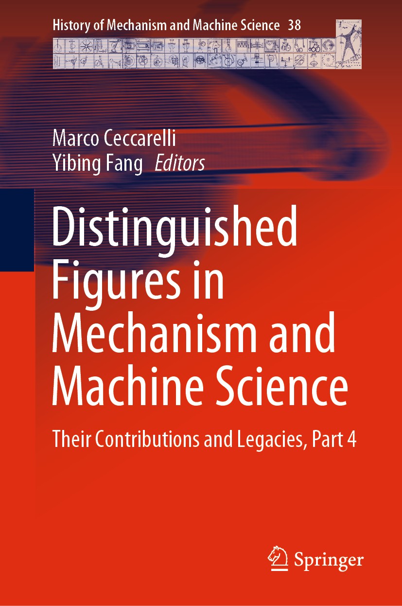 Titlebook: Distinguished Figures in Mechanism and Machine Science; Their Contributions Marco Ceccarelli,Yibing Fang Book 2020 Springer Nature Switzer Titlebook: Distinguished Figures in Mechanism and Machine Science; Their Contributions Marco Ceccarelli,Yibing Fang Book 2020 Springer Nature Switzer