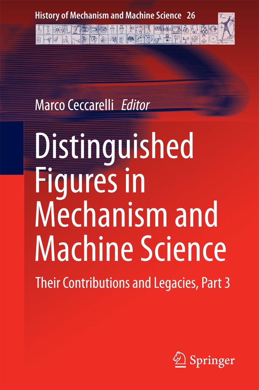 Titlebook: Distinguished Figures in Mechanism and Machine Science; Their Contributions Marco Ceccarelli Book 2014 Springer Science+Business Media Dor Titlebook: Distinguished Figures in Mechanism and Machine Science; Their Contributions Marco Ceccarelli Book 2014 Springer Science+Business Media Dor