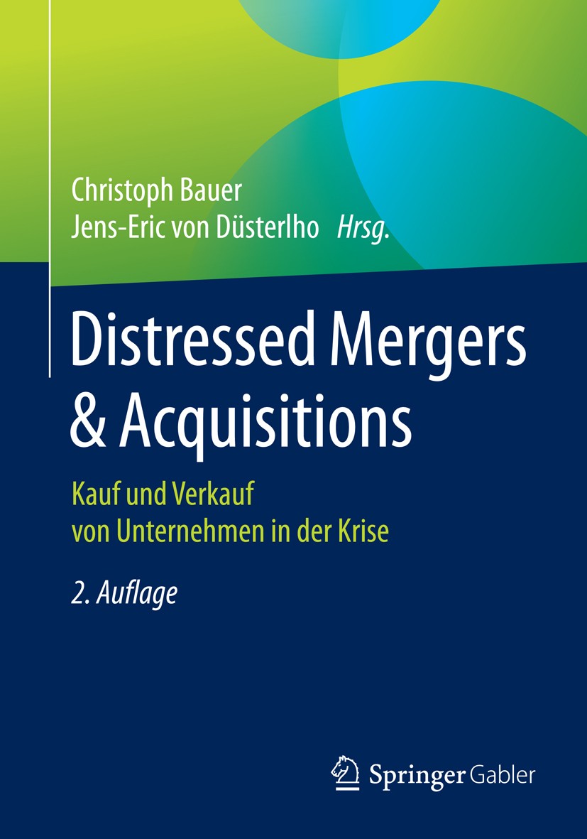 Titlebook: Distressed Mergers & Acquisitions; Kauf und Verkauf von Christoph Bauer,Jens-Eric von Düsterlho Book 2016Latest edition Springer Fachmedien Titlebook: Distressed Mergers & Acquisitions; Kauf und Verkauf von Christoph Bauer,Jens-Eric von Düsterlho Book 2016Latest edition Springer Fachmedien