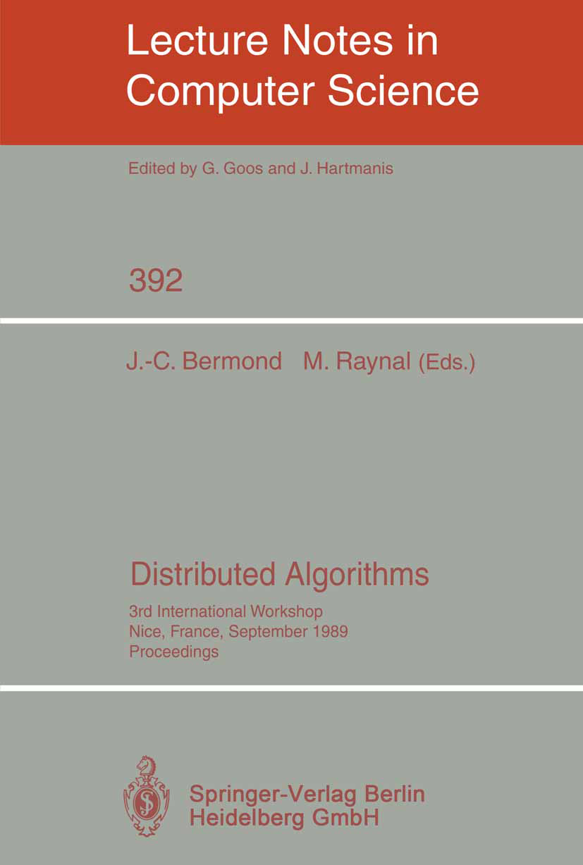 Titlebook: Distributed Algorithms; 3rd International Wo Jean-Claude Bermond,Michel Raynal Conference proceedings 1989 Springer-Verlag Berlin Heidelber Titlebook: Distributed Algorithms; 3rd International Wo Jean-Claude Bermond,Michel Raynal Conference proceedings 1989 Springer-Verlag Berlin Heidelber