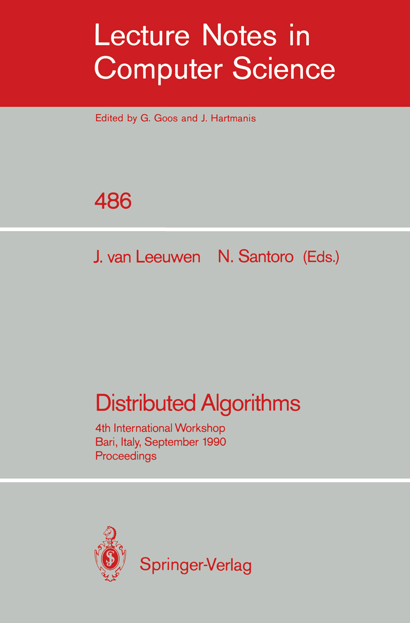 Titlebook: Distributed Algorithms; 4th International Wo Jan Leeuwen,Nicola Santoro Conference proceedings 1991 Springer-Verlag Berlin Heidelberg 1991 Titlebook: Distributed Algorithms; 4th International Wo Jan Leeuwen,Nicola Santoro Conference proceedings 1991 Springer-Verlag Berlin Heidelberg 1991