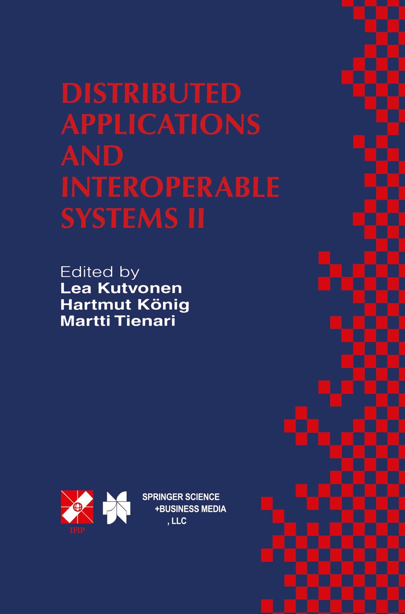 Titlebook: Distributed Applications and Interoperable Systems II; IFIP TC6 WG6.1 Secon Lea Kutvonen,Hartmut König,Martti Tienari Conference proceeding Titlebook: Distributed Applications and Interoperable Systems II; IFIP TC6 WG6.1 Secon Lea Kutvonen,Hartmut König,Martti Tienari Conference proceeding
