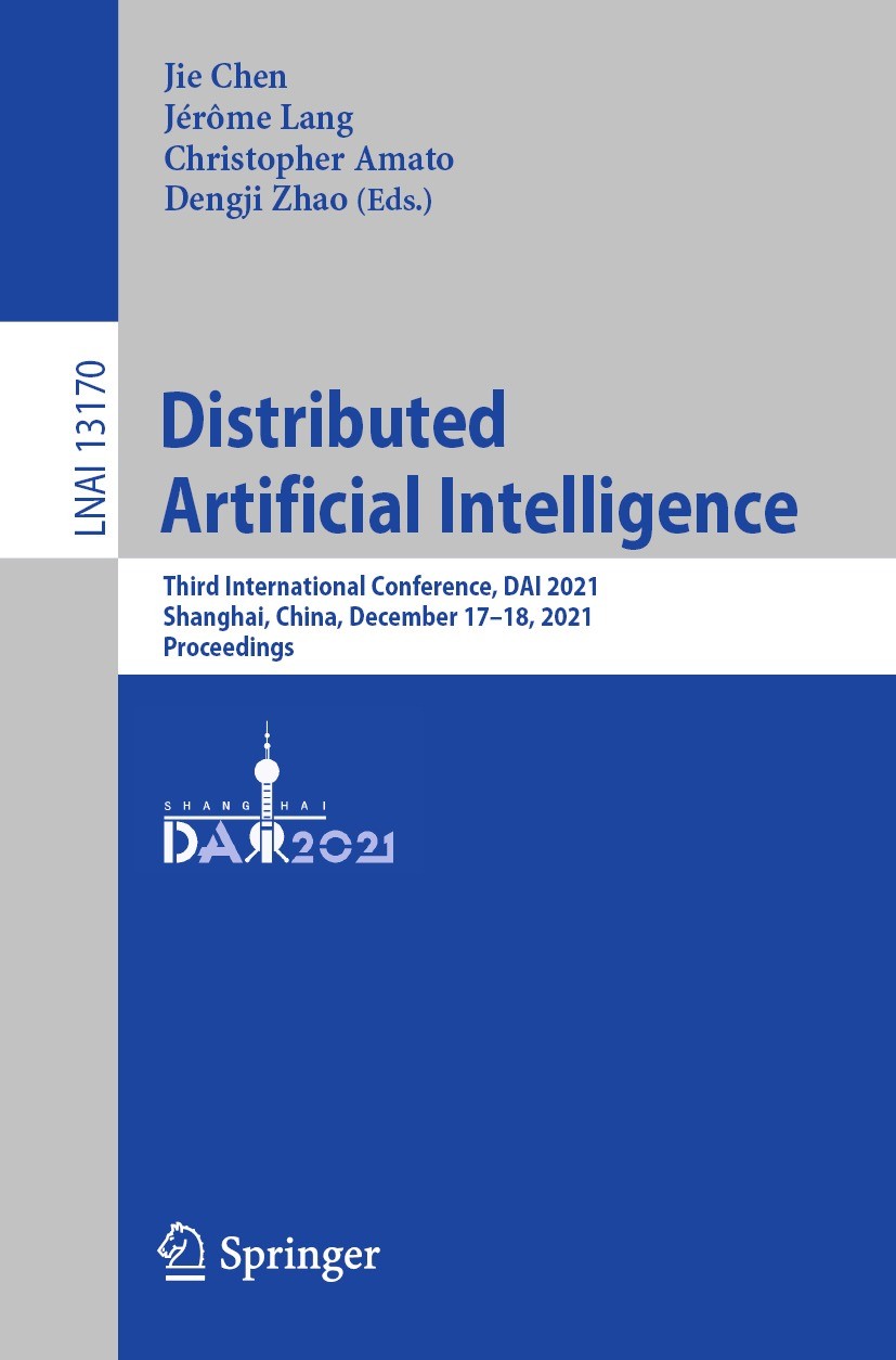 Titlebook: Distributed Artificial Intelligence; Third International Jie Chen,Jérôme Lang,Dengji Zhao Conference proceedings 2022 Springer Nature Swit Titlebook: Distributed Artificial Intelligence; Third International Jie Chen,Jérôme Lang,Dengji Zhao Conference proceedings 2022 Springer Nature Swit