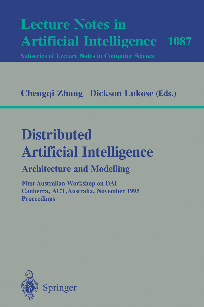 Titlebook: Distributed Artificial Intelligence: Architecture and Modelling; First Australian Wor Chengqi Zhang,Dickson Lukose Conference proceedings 1 Titlebook: Distributed Artificial Intelligence: Architecture and Modelling; First Australian Wor Chengqi Zhang,Dickson Lukose Conference proceedings 1