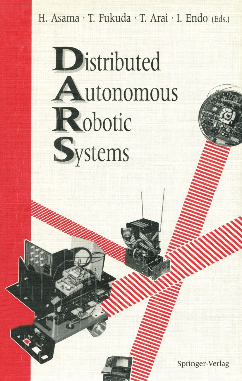 Titlebook: Distributed Autonomous Robotic Systems; Hajime Asama (Research Scientist),Toshio Fukuda (P Conference proceedings 1994 Springer-Verlag Tok Titlebook: Distributed Autonomous Robotic Systems; Hajime Asama (Research Scientist),Toshio Fukuda (P Conference proceedings 1994 Springer-Verlag Tok