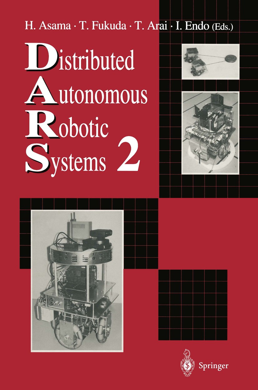 Titlebook: Distributed Autonomous Robotic Systems 2; Hajime Asama (Senior Research Scientist),Toshio Fu Conference proceedings 1996 Springer Japan 19 Titlebook: Distributed Autonomous Robotic Systems 2; Hajime Asama (Senior Research Scientist),Toshio Fu Conference proceedings 1996 Springer Japan 19
