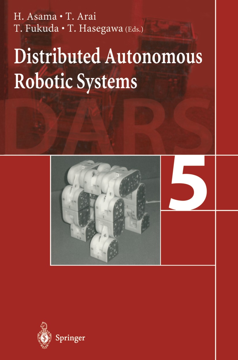 Titlebook: Distributed Autonomous Robotic Systems 5; Hajime Asama (Head of Instrumentation Project Prom Conference proceedings 2002 Springer Japan 20 Titlebook: Distributed Autonomous Robotic Systems 5; Hajime Asama (Head of Instrumentation Project Prom Conference proceedings 2002 Springer Japan 20