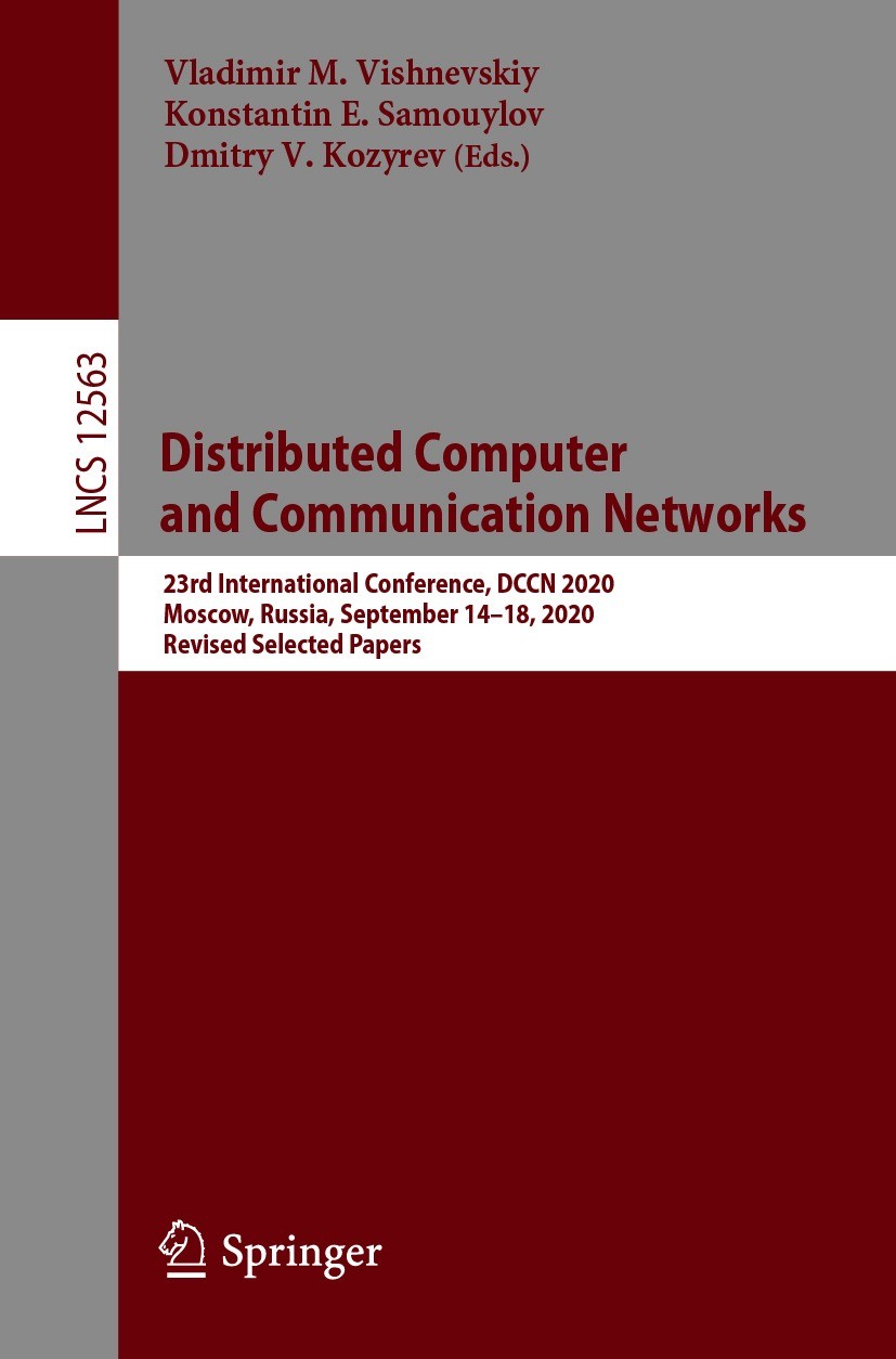 Titlebook: Distributed Computer and Communication Networks; 23rd International C Vladimir M. Vishnevskiy,Konstantin E. Samouylov,Dm Conference proceed Titlebook: Distributed Computer and Communication Networks; 23rd International C Vladimir M. Vishnevskiy,Konstantin E. Samouylov,Dm Conference proceed