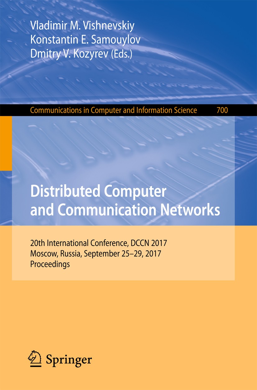 Titlebook: Distributed Computer and Communication Networks; 20th International C Vladimir M. Vishnevskiy,Konstantin E. Samouylov,Dm Conference proceed Titlebook: Distributed Computer and Communication Networks; 20th International C Vladimir M. Vishnevskiy,Konstantin E. Samouylov,Dm Conference proceed