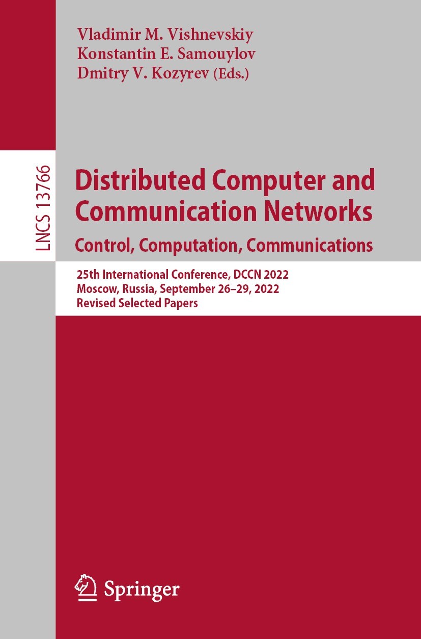 Titlebook: Distributed Computer and Communication Networks: Control, Computation, Communications; 25th International C Vladimir M. Vishnevskiy,Konstan Titlebook: Distributed Computer and Communication Networks: Control, Computation, Communications; 25th International C Vladimir M. Vishnevskiy,Konstan