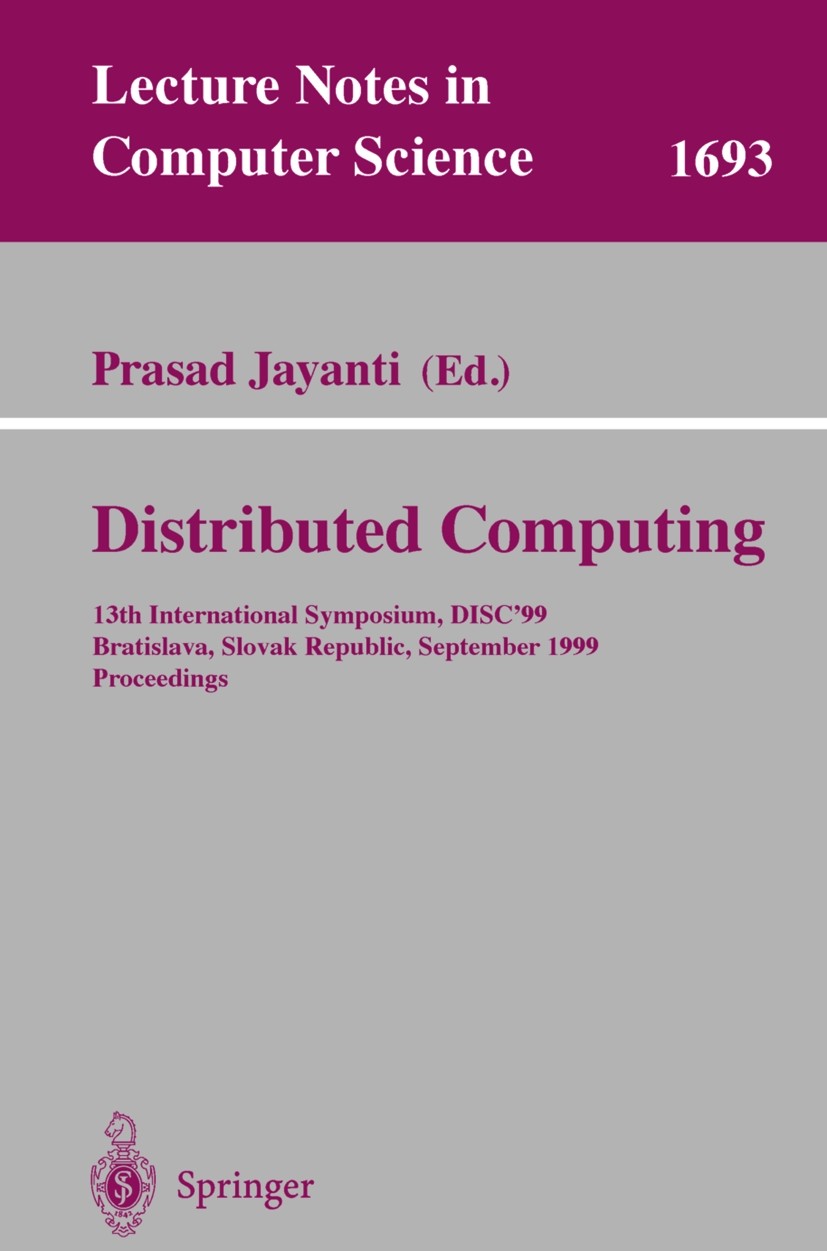 Titlebook: Distributed Computing; 13th International S Prasad Jayanti Conference proceedings 1999 Springer-Verlag Berlin Heidelberg 1999 Broadcast.Roa Titlebook: Distributed Computing; 13th International S Prasad Jayanti Conference proceedings 1999 Springer-Verlag Berlin Heidelberg 1999 Broadcast.Roa