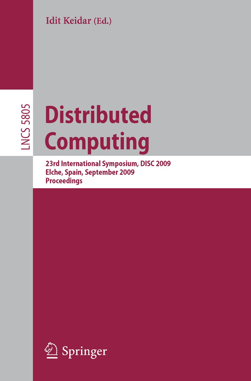 Titlebook: Distributed Computing; 23rd International S Idit Keidar Conference proceedings 2009 Springer-Verlag Berlin Heidelberg 2009 Routing.algorith Titlebook: Distributed Computing; 23rd International S Idit Keidar Conference proceedings 2009 Springer-Verlag Berlin Heidelberg 2009 Routing.algorith