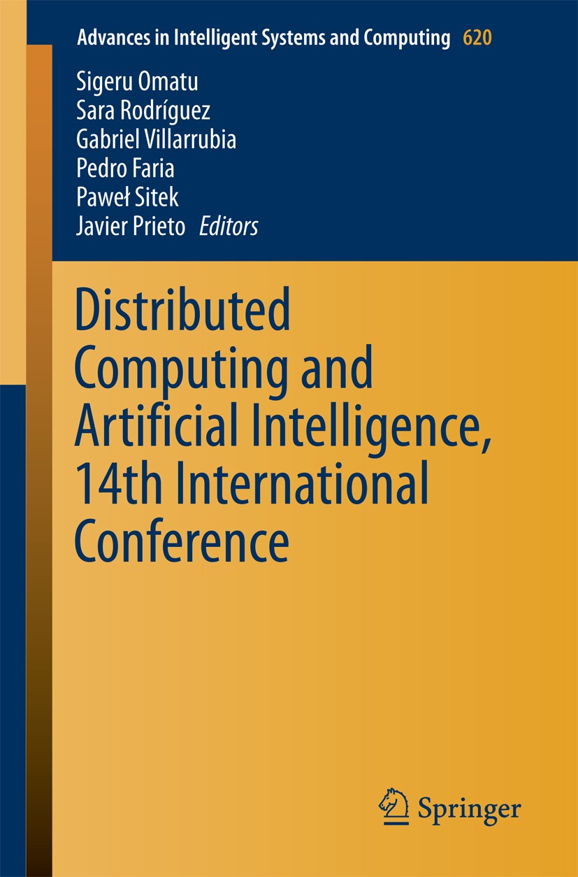 Titlebook: Distributed Computing and Artificial Intelligence, 14th International Conference; Sigeru Omatu,Sara Rodríguez,Javier Prieto Conference pro Titlebook: Distributed Computing and Artificial Intelligence, 14th International Conference; Sigeru Omatu,Sara Rodríguez,Javier Prieto Conference pro