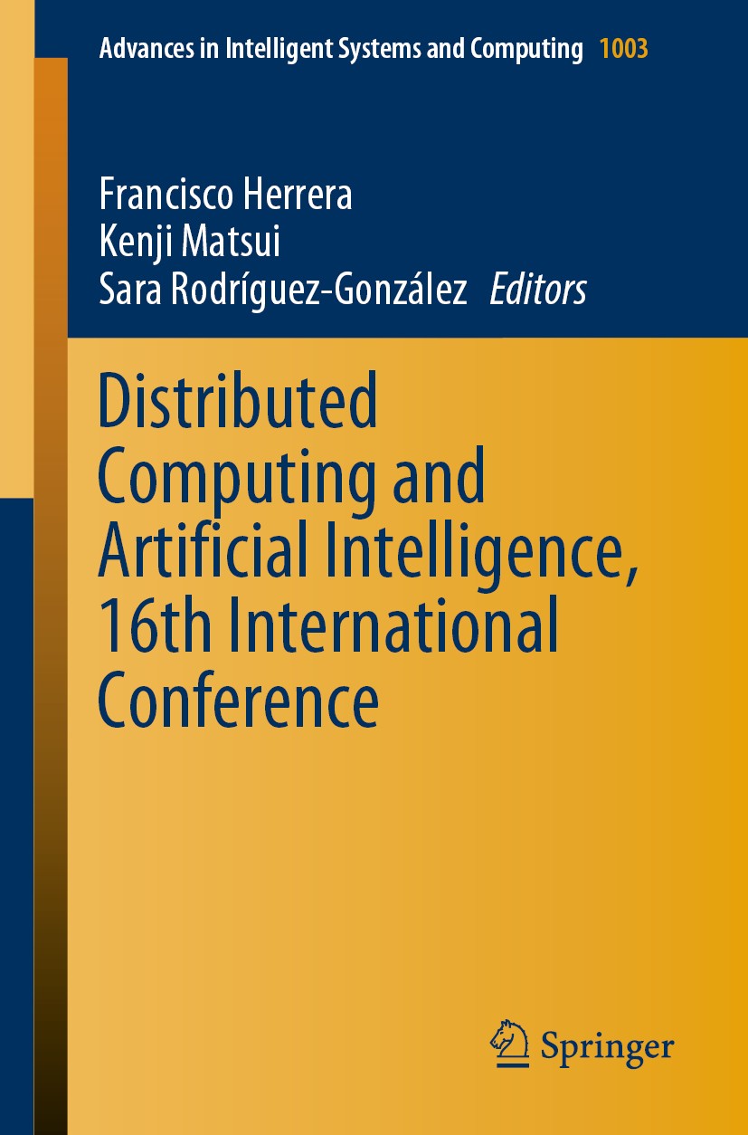 Titlebook: Distributed Computing and Artificial Intelligence, 16th International Conference; Francisco Herrera,Kenji Matsui ,Sara‘Rodríguez-Gon Confe Titlebook: Distributed Computing and Artificial Intelligence, 16th International Conference; Francisco Herrera,Kenji Matsui ,Sara‘Rodríguez-Gon Confe