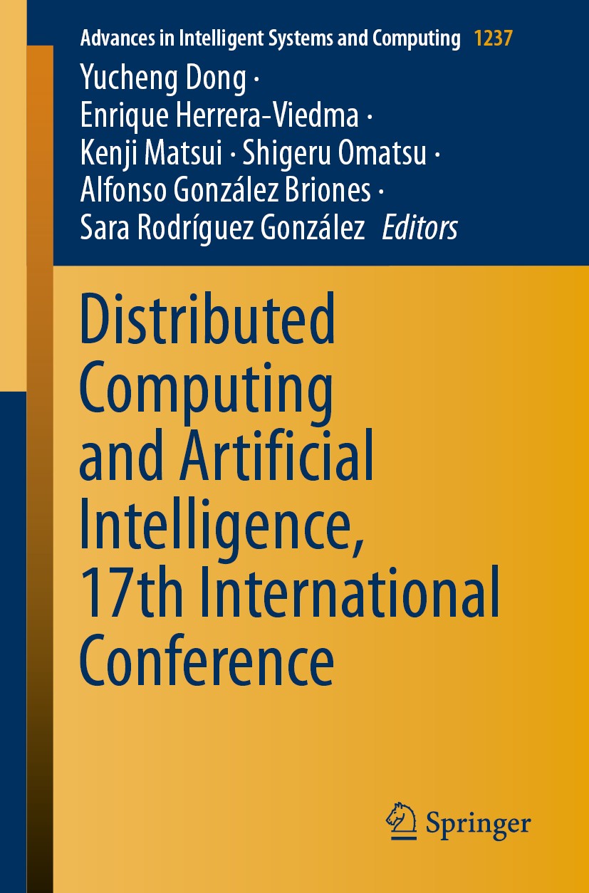 Titlebook: Distributed Computing and Artificial Intelligence, 17th International Conference; Yucheng Dong,Enrique Herrera-Viedma,Sara Rodríguez Confe Titlebook: Distributed Computing and Artificial Intelligence, 17th International Conference; Yucheng Dong,Enrique Herrera-Viedma,Sara Rodríguez Confe