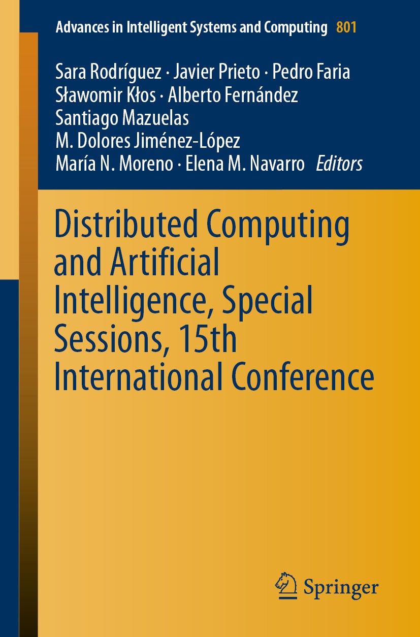 Titlebook: Distributed Computing and Artificial Intelligence, Special Sessions, 15th International Conference; Sara Rodríguez,Javier Prieto,Elena M. Titlebook: Distributed Computing and Artificial Intelligence, Special Sessions, 15th International Conference; Sara Rodríguez,Javier Prieto,Elena M.