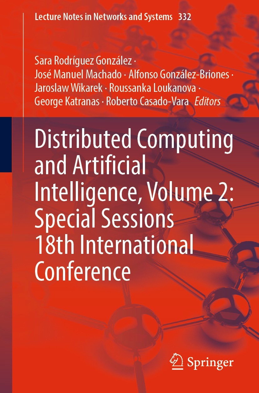 Titlebook: Distributed Computing and Artificial Intelligence, Volume 2: Special Sessions 18th International Con; Sara Rodríguez González,José Manuel Titlebook: Distributed Computing and Artificial Intelligence, Volume 2: Special Sessions 18th International Con; Sara Rodríguez González,José Manuel