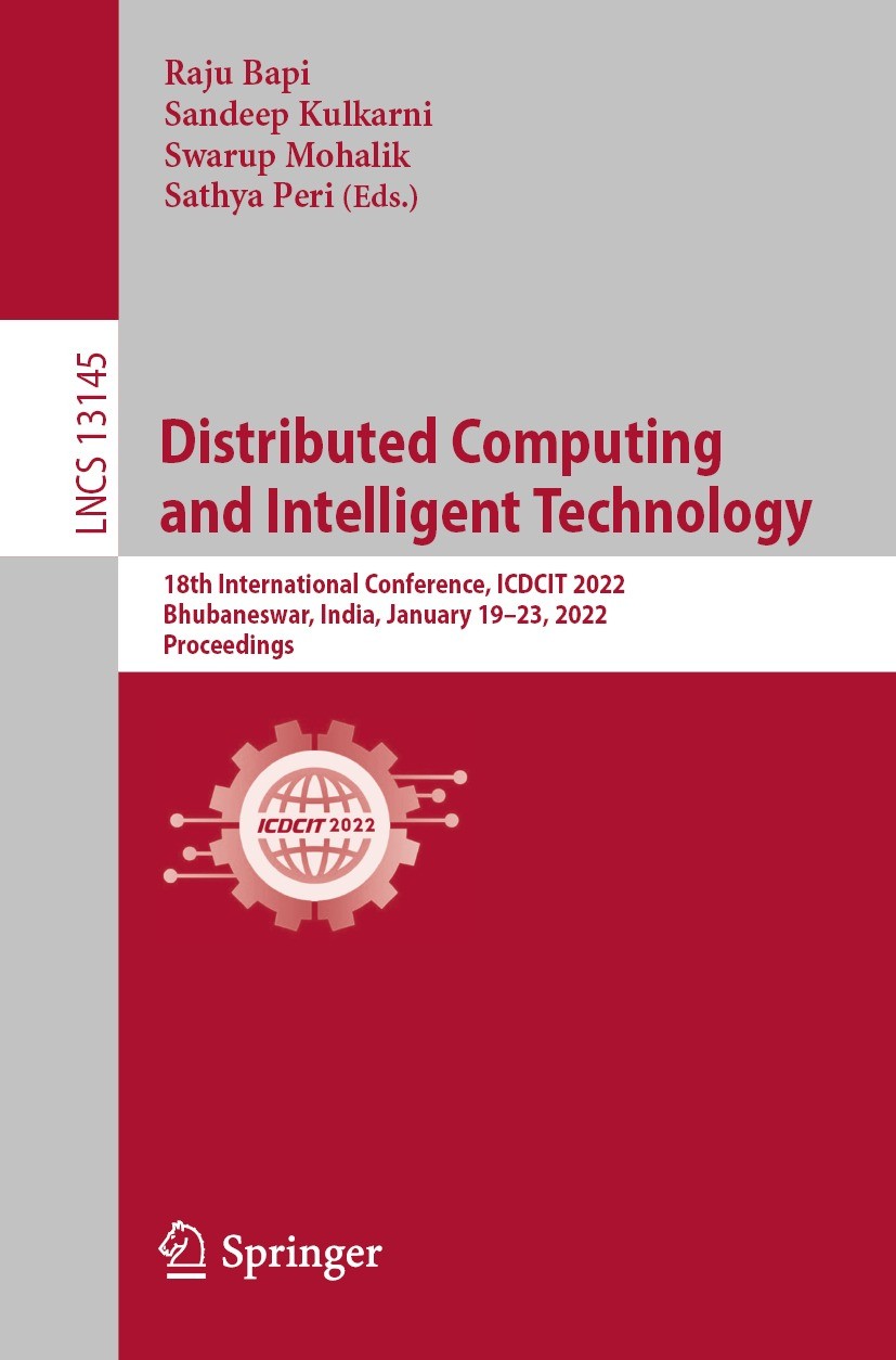 Titlebook: Distributed Computing and Intelligent Technology; 18th International C Raju Bapi,Sandeep Kulkarni,Sathya Peri Conference proceedings 2022 S Titlebook: Distributed Computing and Intelligent Technology; 18th International C Raju Bapi,Sandeep Kulkarni,Sathya Peri Conference proceedings 2022 S