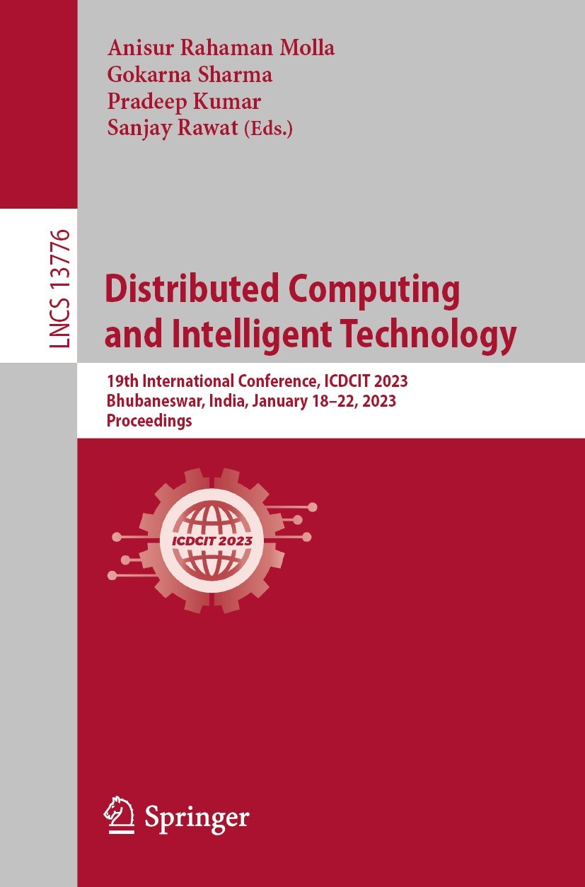 Titlebook: Distributed Computing and Intelligent Technology; 19th International C Anisur Rahaman Molla,Gokarna Sharma,Sanjay Rawat Conference proceedi Titlebook: Distributed Computing and Intelligent Technology; 19th International C Anisur Rahaman Molla,Gokarna Sharma,Sanjay Rawat Conference proceedi