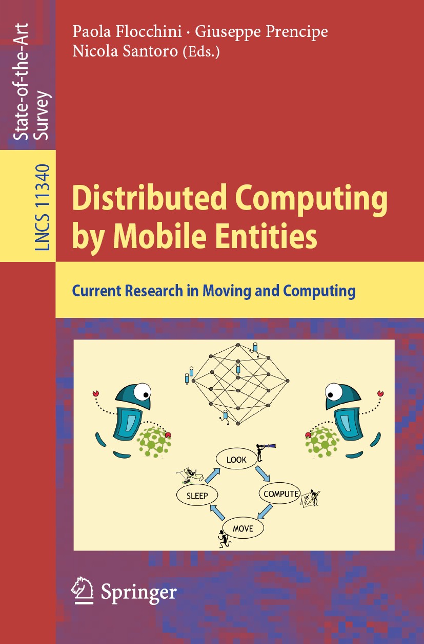 Titlebook: Distributed Computing by Mobile Entities; Current Research in Paola Flocchini,Giuseppe Prencipe,Nicola Santoro Book 2019 Springer Nature S Titlebook: Distributed Computing by Mobile Entities; Current Research in Paola Flocchini,Giuseppe Prencipe,Nicola Santoro Book 2019 Springer Nature S