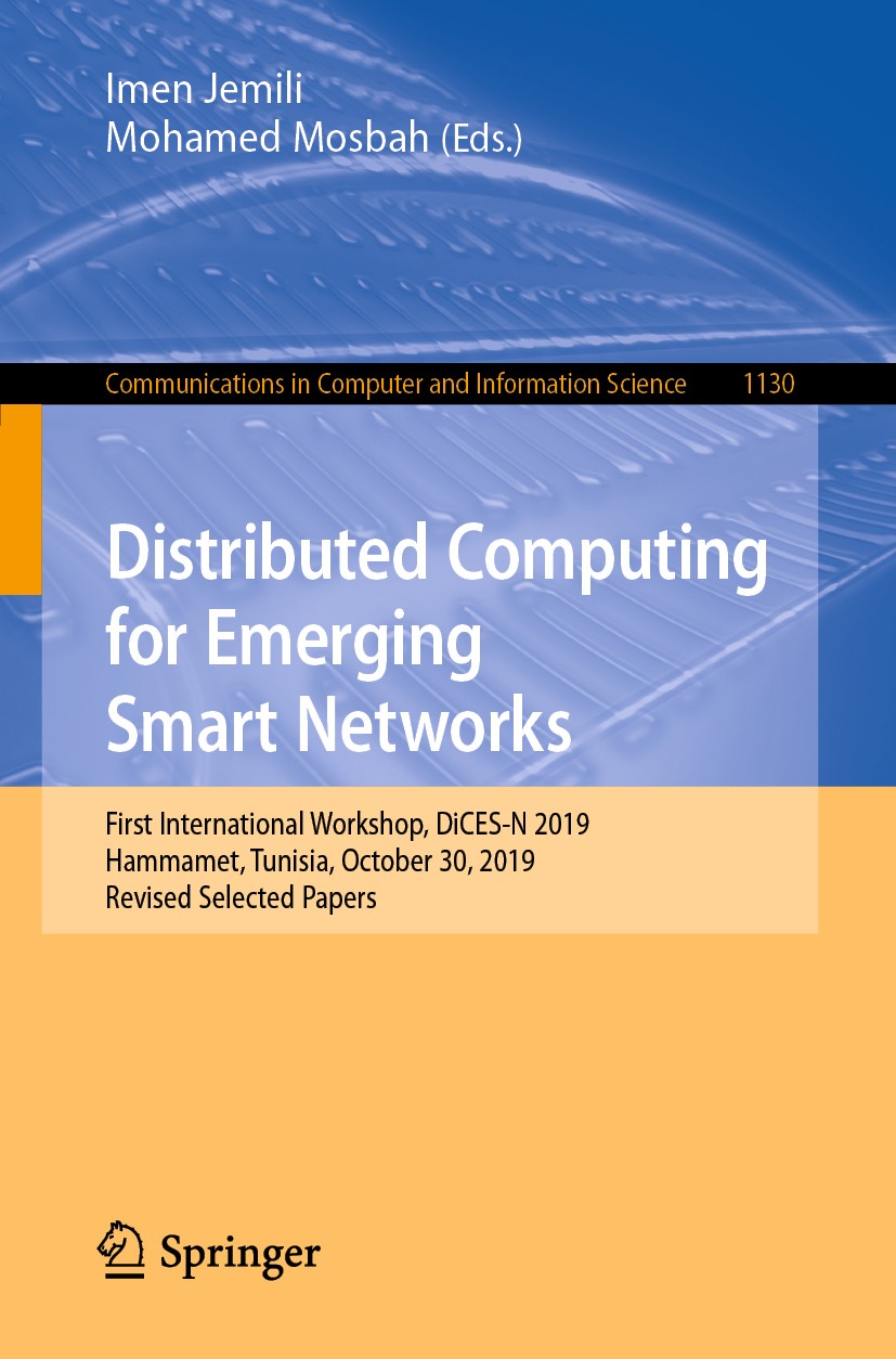 Titlebook: Distributed Computing for Emerging Smart Networks; First International Imen Jemili,Mohamed Mosbah Conference proceedings 2020 Springer Nat Titlebook: Distributed Computing for Emerging Smart Networks; First International Imen Jemili,Mohamed Mosbah Conference proceedings 2020 Springer Nat