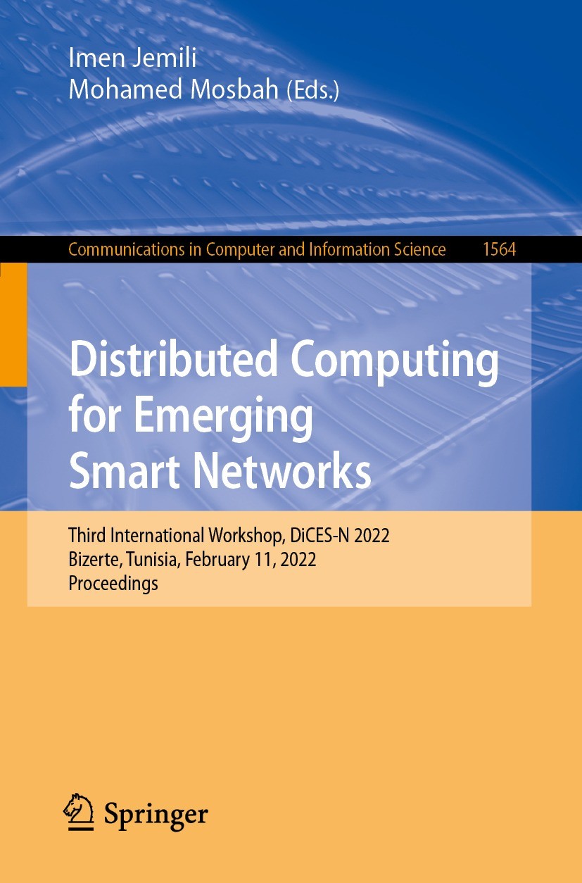 Titlebook: Distributed Computing for Emerging Smart Networks; Third International Imen Jemili,Mohamed Mosbah Conference proceedings 2022 The Editor(s Titlebook: Distributed Computing for Emerging Smart Networks; Third International Imen Jemili,Mohamed Mosbah Conference proceedings 2022 The Editor(s