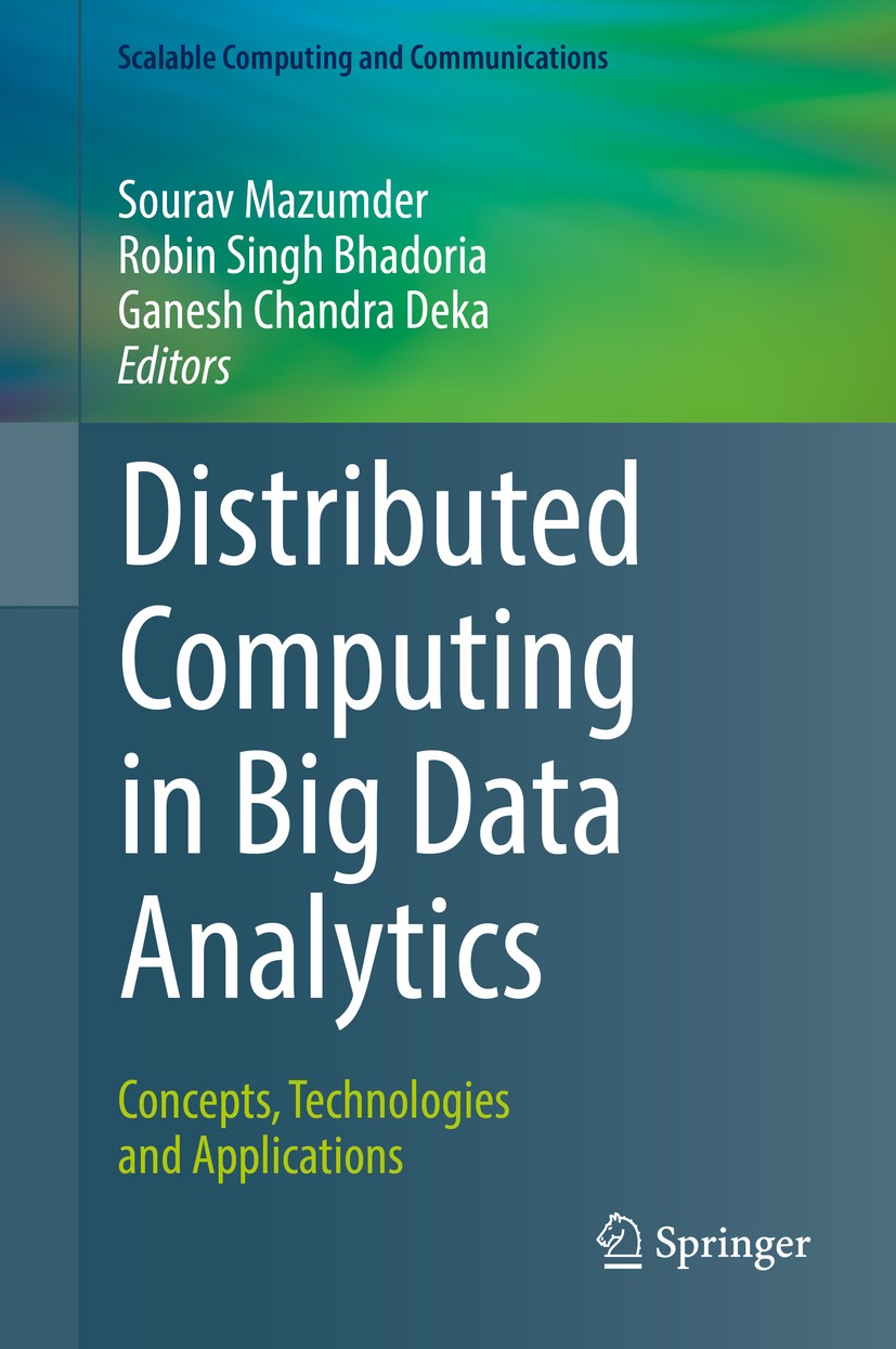 Titlebook: Distributed Computing in Big Data Analytics; Concepts, Technologi Sourav Mazumder,Robin Singh Bhadoria,Ganesh Chandr Book 2017 Springer Int Titlebook: Distributed Computing in Big Data Analytics; Concepts, Technologi Sourav Mazumder,Robin Singh Bhadoria,Ganesh Chandr Book 2017 Springer Int