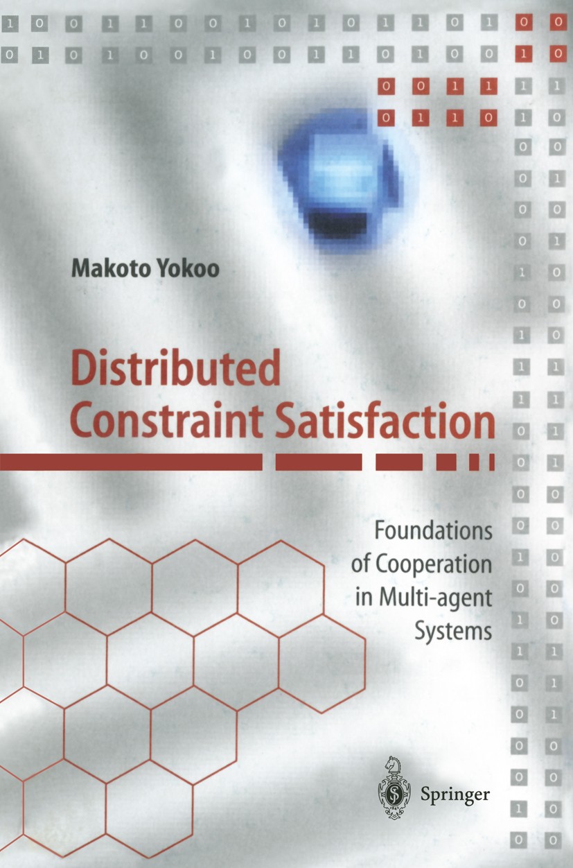 Titlebook: Distributed Constraint Satisfaction; Foundations of Coope Makoto Yokoo Book 2001 Springer-Verlag Berlin Heidelberg 2001 Agent Cooperation.A Titlebook: Distributed Constraint Satisfaction; Foundations of Coope Makoto Yokoo Book 2001 Springer-Verlag Berlin Heidelberg 2001 Agent Cooperation.A