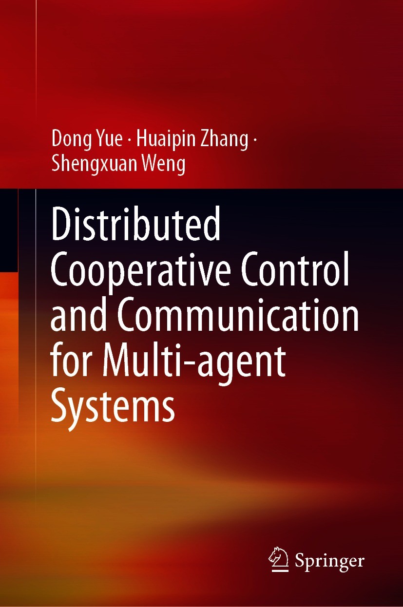 Titlebook: Distributed Cooperative Control and Communication for Multi-agent Systems; Dong Yue,Huaipin Zhang,Shengxuan Weng Book 2021 The Editor(s) ( Titlebook: Distributed Cooperative Control and Communication for Multi-agent Systems; Dong Yue,Huaipin Zhang,Shengxuan Weng Book 2021 The Editor(s) (