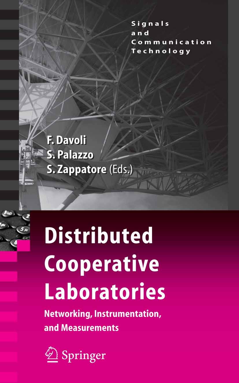Titlebook: Distributed Cooperative Laboratories: Networking, Instrumentation, and Measurements; Franco Davoli,Sergio Palazzo,Sandro Zappatore Confere Titlebook: Distributed Cooperative Laboratories: Networking, Instrumentation, and Measurements; Franco Davoli,Sergio Palazzo,Sandro Zappatore Confere
