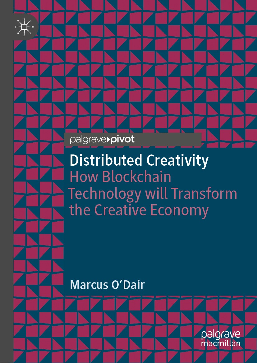 Titlebook: Distributed Creativity; How Blockchain Techn Marcus O‘Dair Book 2019 The Editor(s) (if applicable) and The Author(s), under exclusive licen Titlebook: Distributed Creativity; How Blockchain Techn Marcus O‘Dair Book 2019 The Editor(s) (if applicable) and The Author(s), under exclusive licen