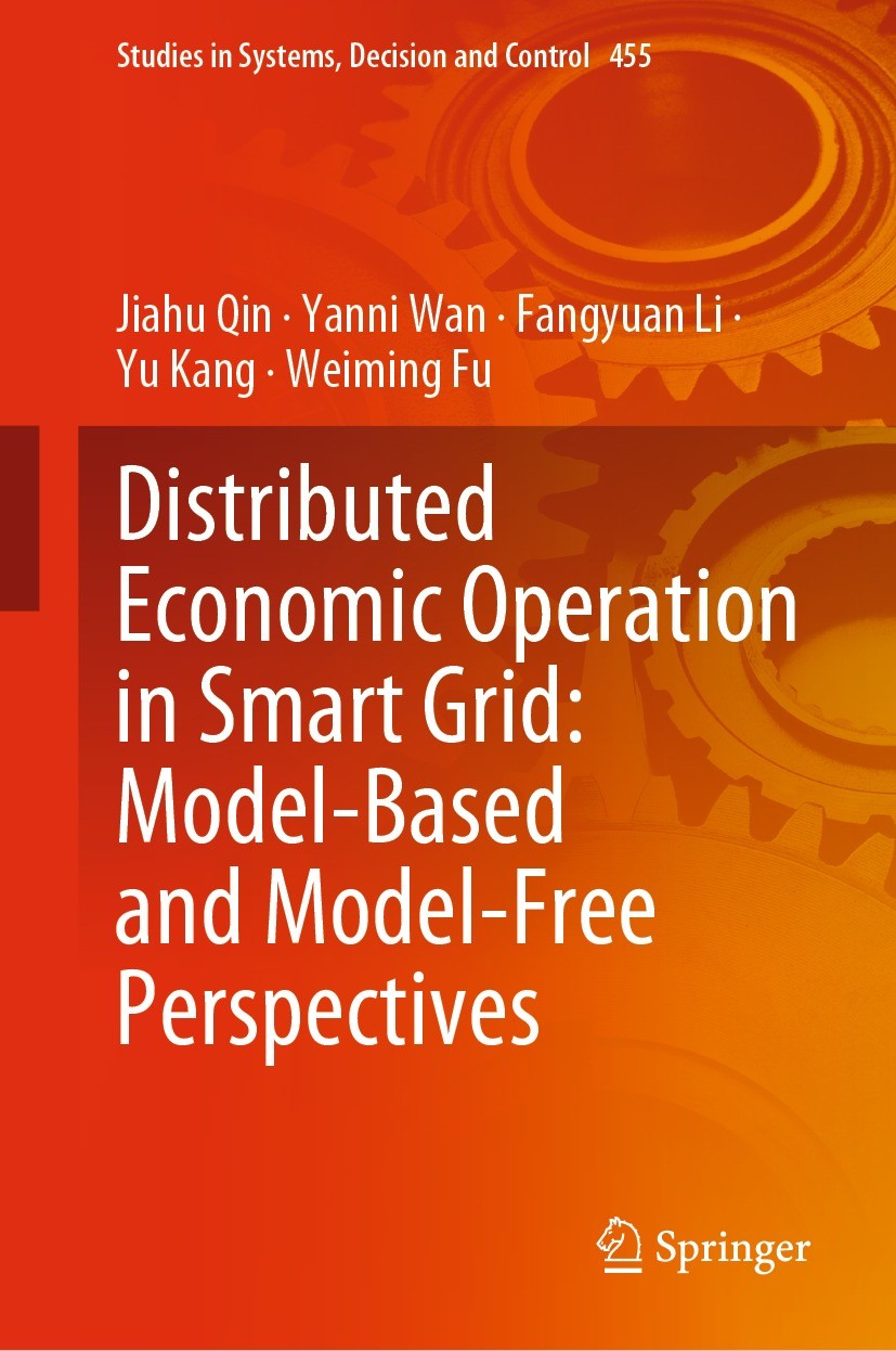 Titlebook: Distributed Economic Operation in Smart Grid: Model-Based and Model-Free Perspectives; Jiahu Qin,Yanni Wan,Weiming Fu Book 2023 The Editor Titlebook: Distributed Economic Operation in Smart Grid: Model-Based and Model-Free Perspectives; Jiahu Qin,Yanni Wan,Weiming Fu Book 2023 The Editor