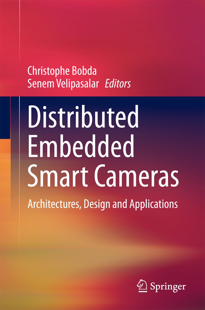 Titlebook: Distributed Embedded Smart Cameras; Architectures, Desig Christophe Bobda,Senem Velipasalar Book 2014 Springer Science+Business Media New Y Titlebook: Distributed Embedded Smart Cameras; Architectures, Desig Christophe Bobda,Senem Velipasalar Book 2014 Springer Science+Business Media New Y