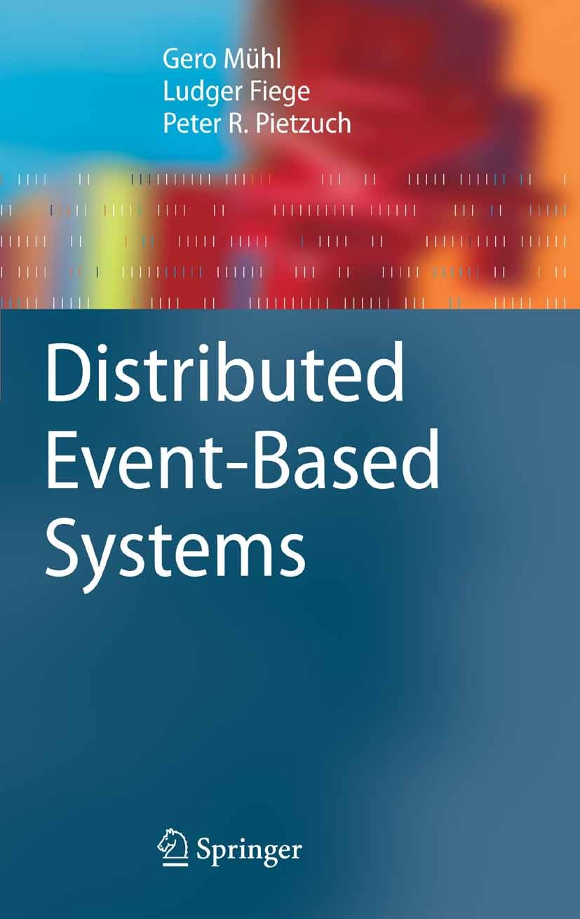 Titlebook: Distributed Event-Based Systems; Gero Mühl,Ludger Fiege,Peter Pietzuch Book 2006 Springer-Verlag Berlin Heidelberg 2006 CORBA.Routing.Scal Titlebook: Distributed Event-Based Systems; Gero Mühl,Ludger Fiege,Peter Pietzuch Book 2006 Springer-Verlag Berlin Heidelberg 2006 CORBA.Routing.Scal