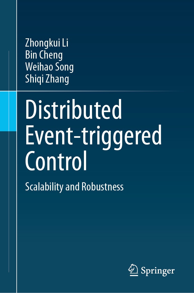 Titlebook: Distributed Event-triggered Control; Scalability and Robu Zhongkui Li,Bin Cheng,Shiqi Zhang Book 2023 The Editor(s) (if applicable) and The Titlebook: Distributed Event-triggered Control; Scalability and Robu Zhongkui Li,Bin Cheng,Shiqi Zhang Book 2023 The Editor(s) (if applicable) and The